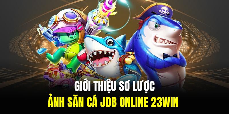 Trải nghiệm mượt mà là ưu điểm tuyệt vời của bắn cá JDB 23Win