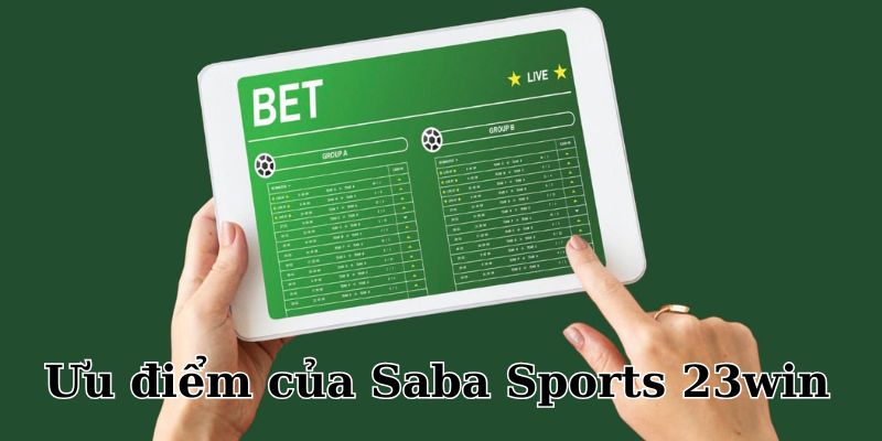 Ưu điểm lớn của sảnh Saba Sports tại nhà cái 23Win