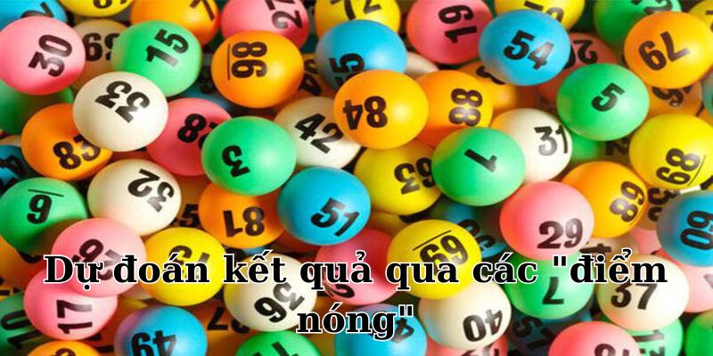 Dự đoán kết quả thông qua “điểm nóng” được chuyên gia áp dụng